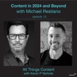 Episode 18 - Content in 2024 and Beyond with Michael Restiano image