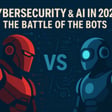 Cybersecurity & AI in 2025 - The Battle of the Bots image