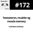 #172 Testosteron, muskler og muscle memory image