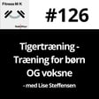 #126 Tigertræning - Træning for børn OG voksne image