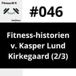#046 Fitness-historien v. Kasper Lund Kirkegaard (2/3) image