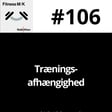 #106 Træningsafhængighed image