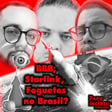 BBB, Starlink e Foguetes no Brasil. image