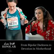 243: From Bipolar Darkness to Devotion in Motherhood image