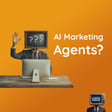 Are AI Agents Real? Here's the Breakdown for Marketers image