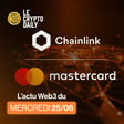 💸- Mastercard annonce un partenariat majeur avec Chainlink ! – 25/06/2025 image