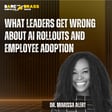 What leaders get wrong about AI rollouts and employee adoption image