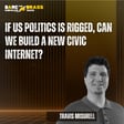 If US politics is rigged, can we build a new civic internet? image