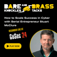 How to Scale Success in Cyber with Serial Entrepreneur Stuart McClure (Recorded Live at GoSec 2024) image