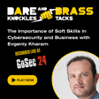 The Importance of Soft Skills in Cybersecurity and Business with Evgeniy Kharam image