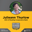 Julie Thurlow – Gaining a holistic perspective, surviving trial by fire at the FDIC, and keeping things interesting as CEO | Episode 23 image