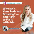 Why Isn’t Your Podcast Growing? — and How to Fix It with Ads with Megan Shields image