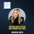 From Video Store to Bestseller: Miranda Smith on Writing Dark Fiction and Finding Her Voice image