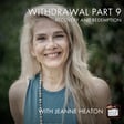 41. Withdrawal Part 9 - Recovery and Redemption with Jeanne Heaton image