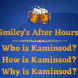 Smiley's After Hours - Why is Kaminsod? image