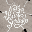 Wo wir schon im wilden Westen sind... "The Ballad of Buster Scruggs" image