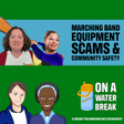 ON A WATER BREAK BONUS: MARCHING BAND EQUIPMENT SCAMS & COMMUNITY SAFETY image
