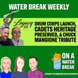 Legacy Drum Corps launch, Cadets heritage preserved, and Chuck Mangione tribute - Water Break Weekly image