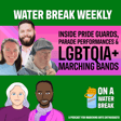 Water Break Weekly: Inside Pride Guards, Parade Performance & LGBTQIA+ Marching Bands image