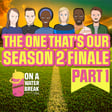 The One That's Our Season 2 Finale - Part 1 image