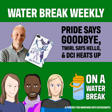 OAWB: Water Break Weekly – Pride Says Goodbye, Twirl Says Hello, and DCI Heats Up image