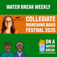 On A Water Break Weekly: Collegiate Marching Band Festival 2025 with Kelly Gumble image