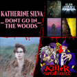 DONT GO IN THE WOODS with KATHERINE SILVA image