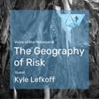 Voice of the Mountains: The Geography of Risk with Kyle Lefkoff image