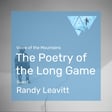 Voice of the Mountains: The Poetry of the Long Game with Randy Leavitt image
