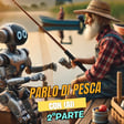 Parlo di Pesca con l'intelligenza artificiale (AI) 2°PARTE image