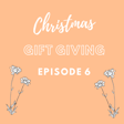 Episode Six: Christmas Gift Giving image