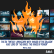 The TV Fantasy Landscape with ‘House of the Dragon’ and ‘Lord of the Rings: The Rings of Power’ image