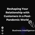 Reshaping Your Relationship with Customers in a Post-Pandemic World image