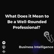 What Does it Mean to Be a Well-Rounded Professional?  image