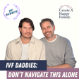 IVF Daddies: Don't Navigate This Alone image