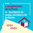 L'arquitectura de la ficció - 6. Escriptors de mapa, escriptors de brúixola (amb Joan Benesiu). image