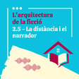 L'arquitectura de la ficció | 2.5. La distància i el narrador image