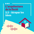 L'arquitectura de la ficció | 2.2. Atrapar les idees image