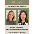 7. 15-Minute Consult: Acne and Facial Hair in Perimenopause & Menopause with Dr. Melissa Mauskar image