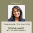 13. Perimenopause: Cognitive Changes with Dr. Rita Shkullaku  image