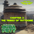 HTSF Ep 36: The Book of Boba Fett Ch 2: The Tribes of Tattooine image