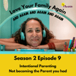 Intentional Parenting: Not Becoming the Parent you had - Season Finale image