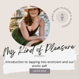 Episode 2: Introduction to tapping into eroticism and our erotic self image