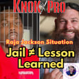 Raja Jackson Situation: Jail ≠ Lesson Learned image