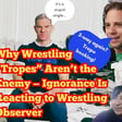 Why Wrestling “Tropes” Aren’t the Enemy — Ignorance Is - Reacting to Wrestling Observer image