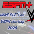 PLEs Moving to ESPN in 2026 — Is It Worth It for WWE Fans? image