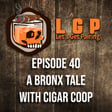 LGP 40 - A Bronx Tale w/ Abbina Soda and Cigar Coop image