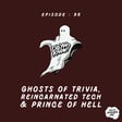 Episode 095 - Ghosts of Trivia, Reincarnated Tech & Prince of Hell image