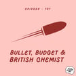 Episode 101 - Bullet, Budget & British Chemist image