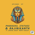 Episode 091 - Pharaohs, Statues & Rajinikanth image